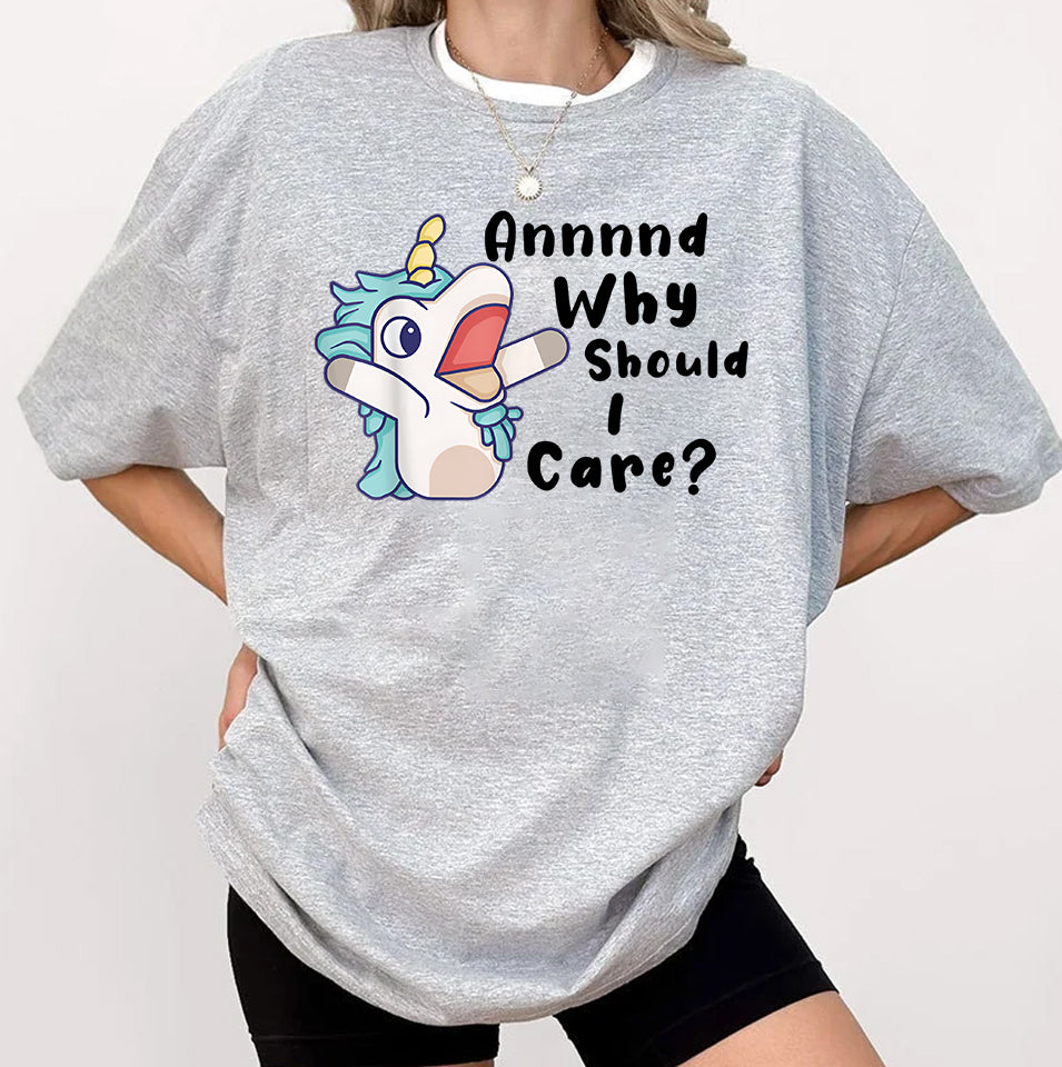 And Why Should I Care? Funny Sarcastic Unicorn T-Shirt