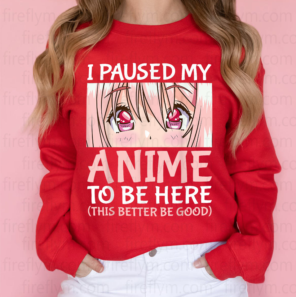 Funny Otaku Gift Tee - I Paused My Anime To Be Here