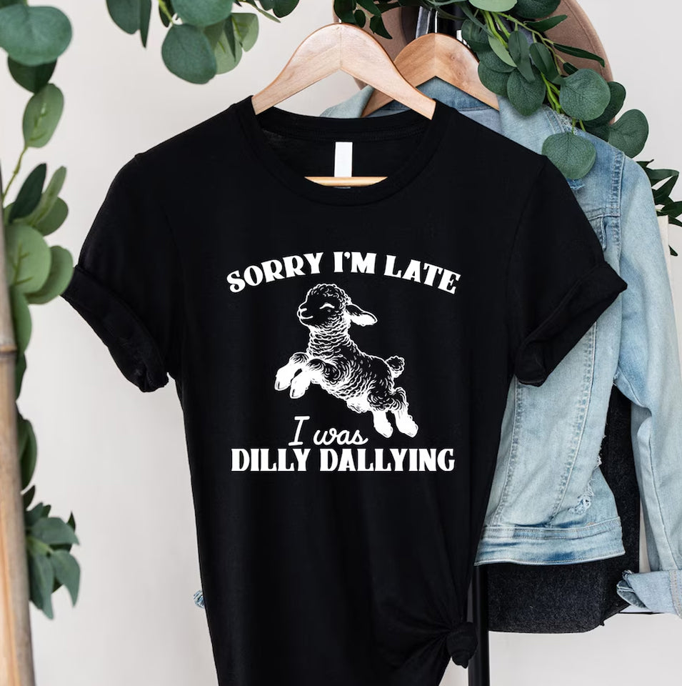 "Sorry I Was Dilly Dallying" Funny Sheep Shirt, Cute and Funny Sheep Shirt