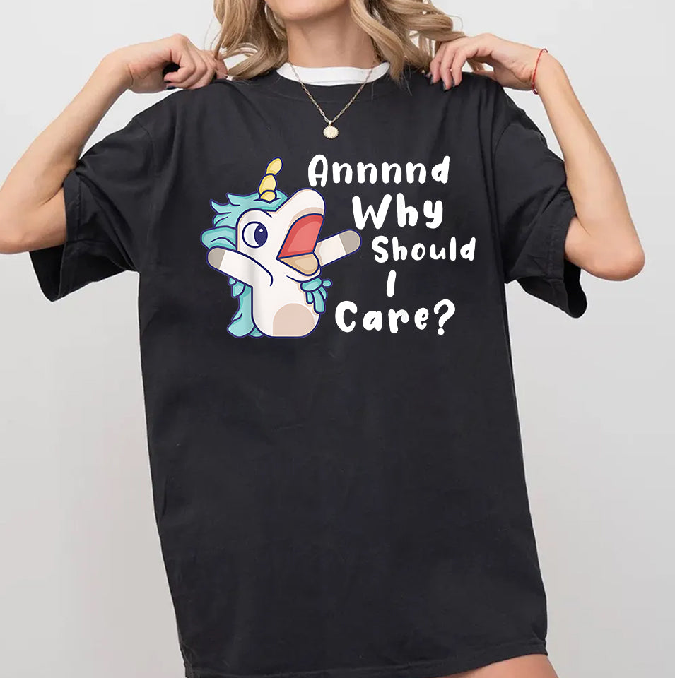 And Why Should I Care? Funny Sarcastic Unicorn T-Shirt