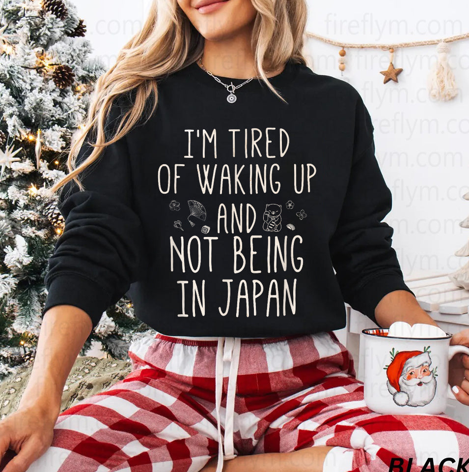 Tired of Waking Up Anywhere but Japan - Japanese-Inspired T-Shirt