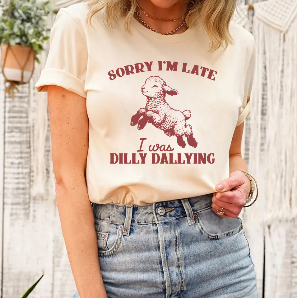 "Sorry I Was Dilly Dallying" Funny Sheep Shirt, Cute and Funny Sheep Shirt