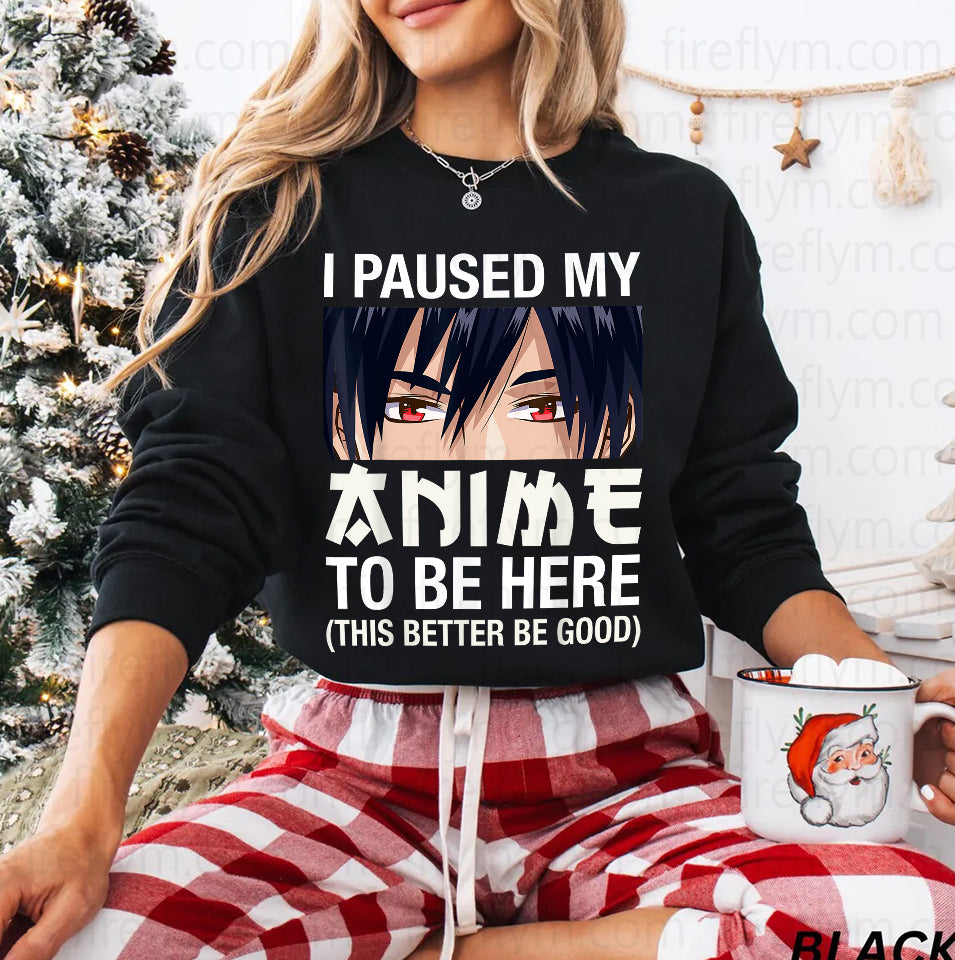 Kawaii Anime Lover: I Paused My Show T-Shirt