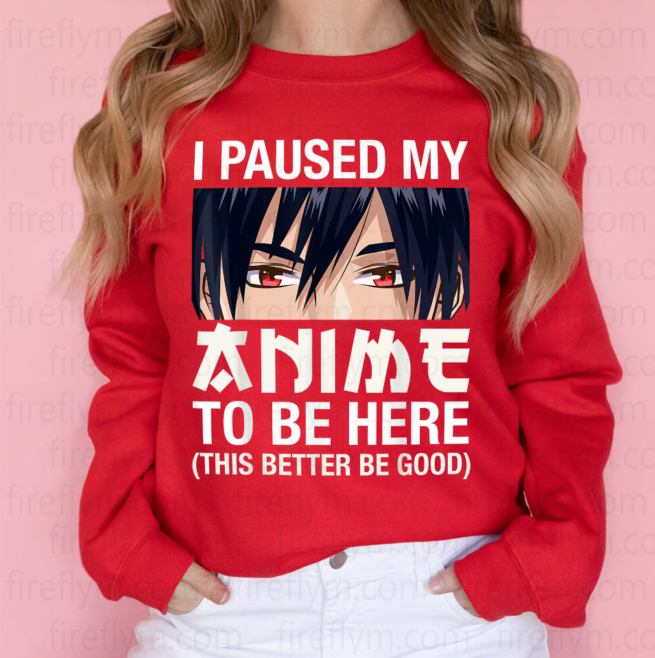 Kawaii Anime Lover: I Paused My Show T-Shirt